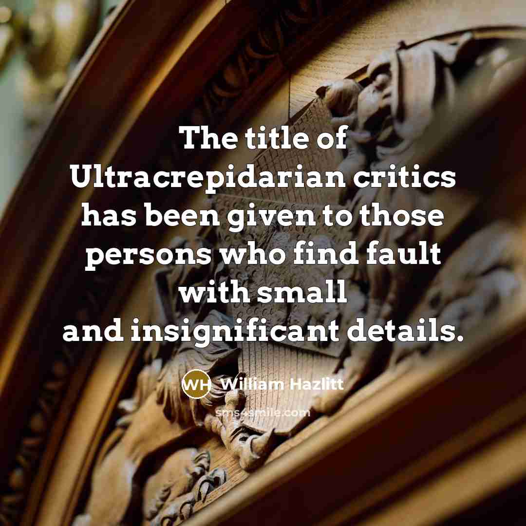 “The title of Ultracrepidarian critics has been given to those…” quote by William Hazlitt