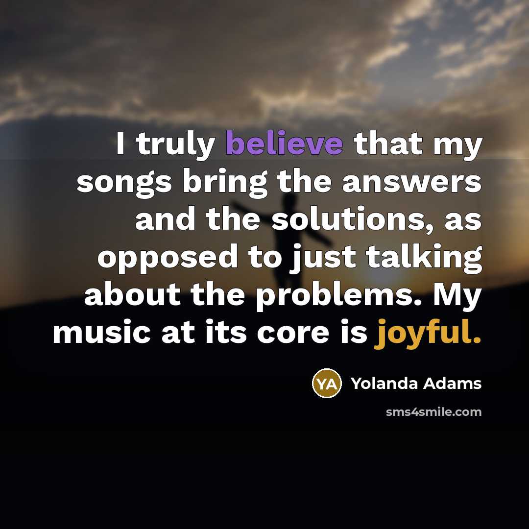 “I truly believe that my songs bring the answers and…” quote by Yolanda Adams