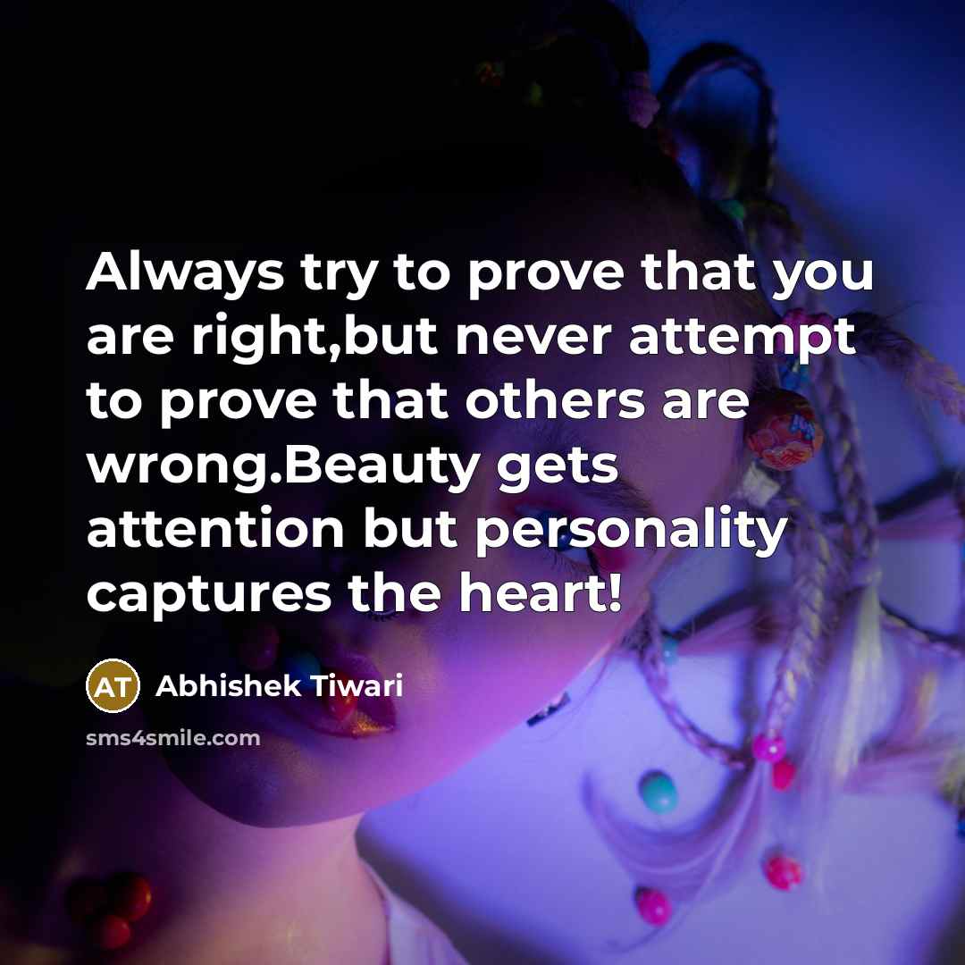 “Always try to prove that you are right,but never attempt…” quote by Abhishek Tiwari