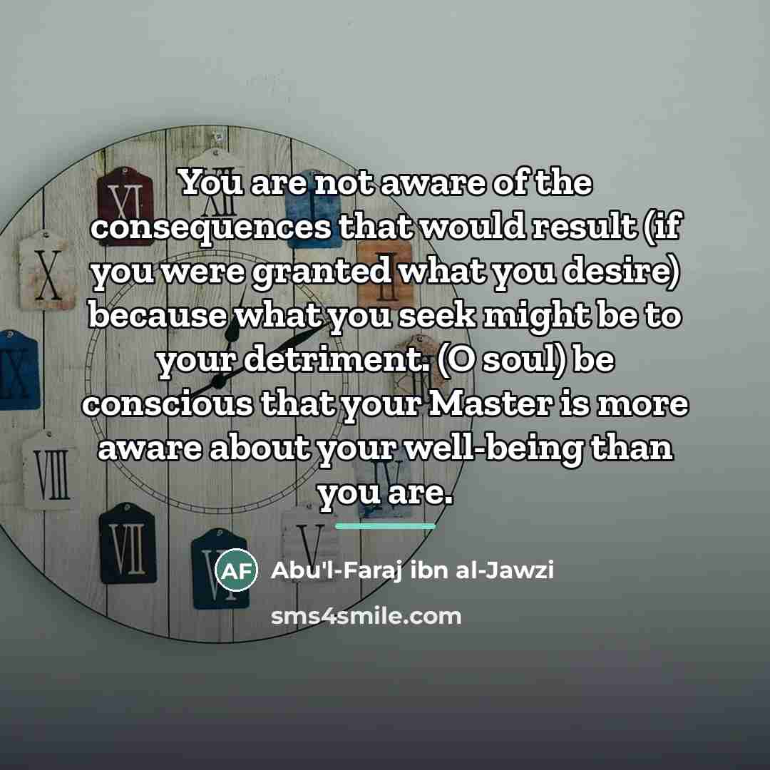 “You are not aware of the consequences that would result…” quote by Abu'l-Faraj ibn al-Jawzi