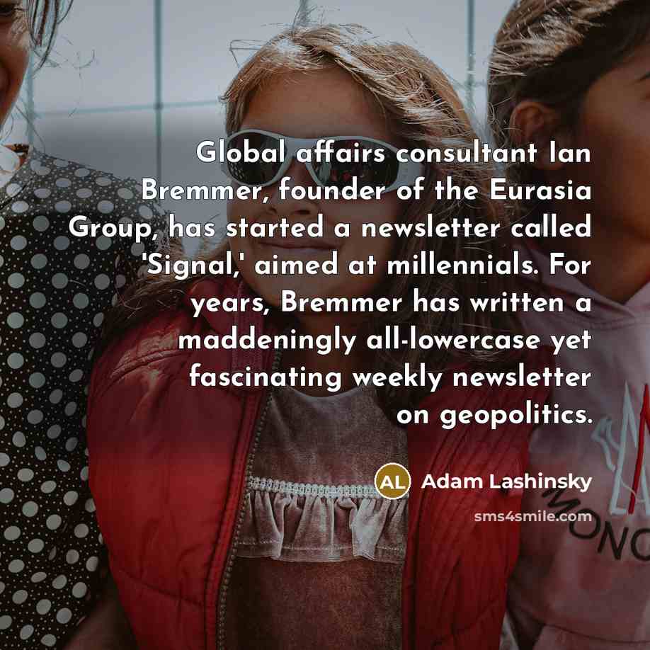 “Global affairs consultant Ian Bremmer, founder of the Eurasia Group,…” quote by Adam Lashinsky