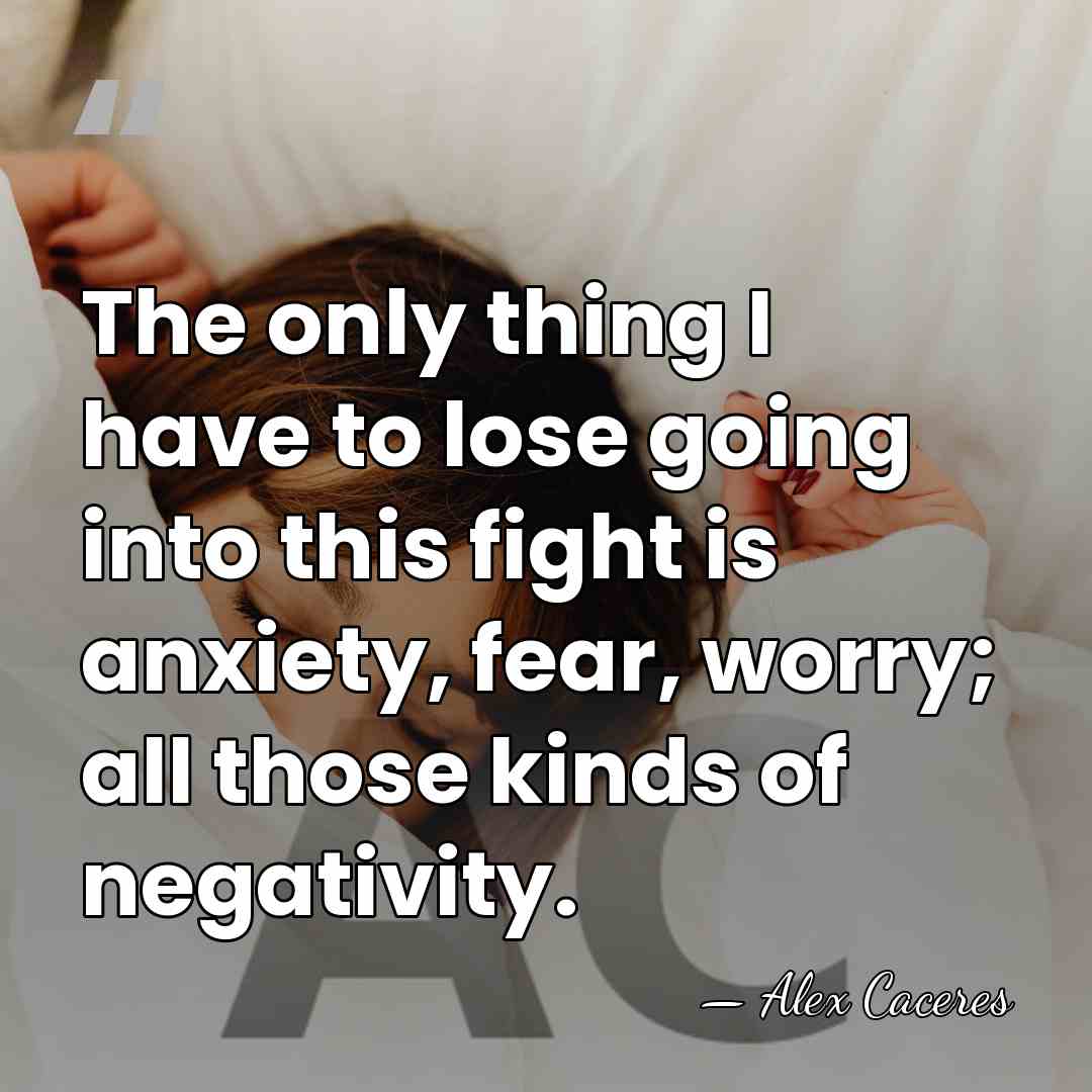The only thing I have to lose going into this fight is&hellip; - Alex Caceres
