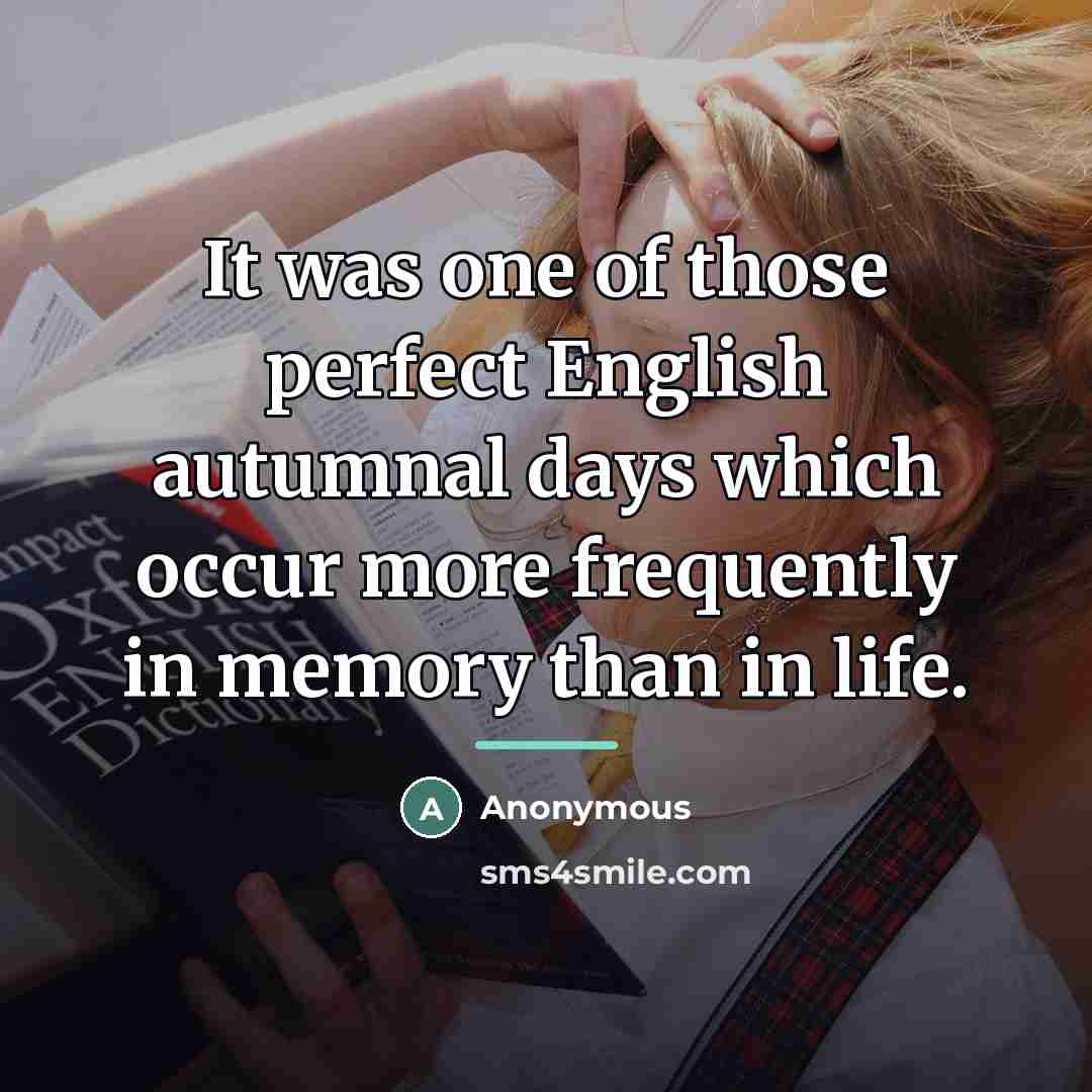 “It was one of those perfect English autumnal days which…” quote by Anonymous