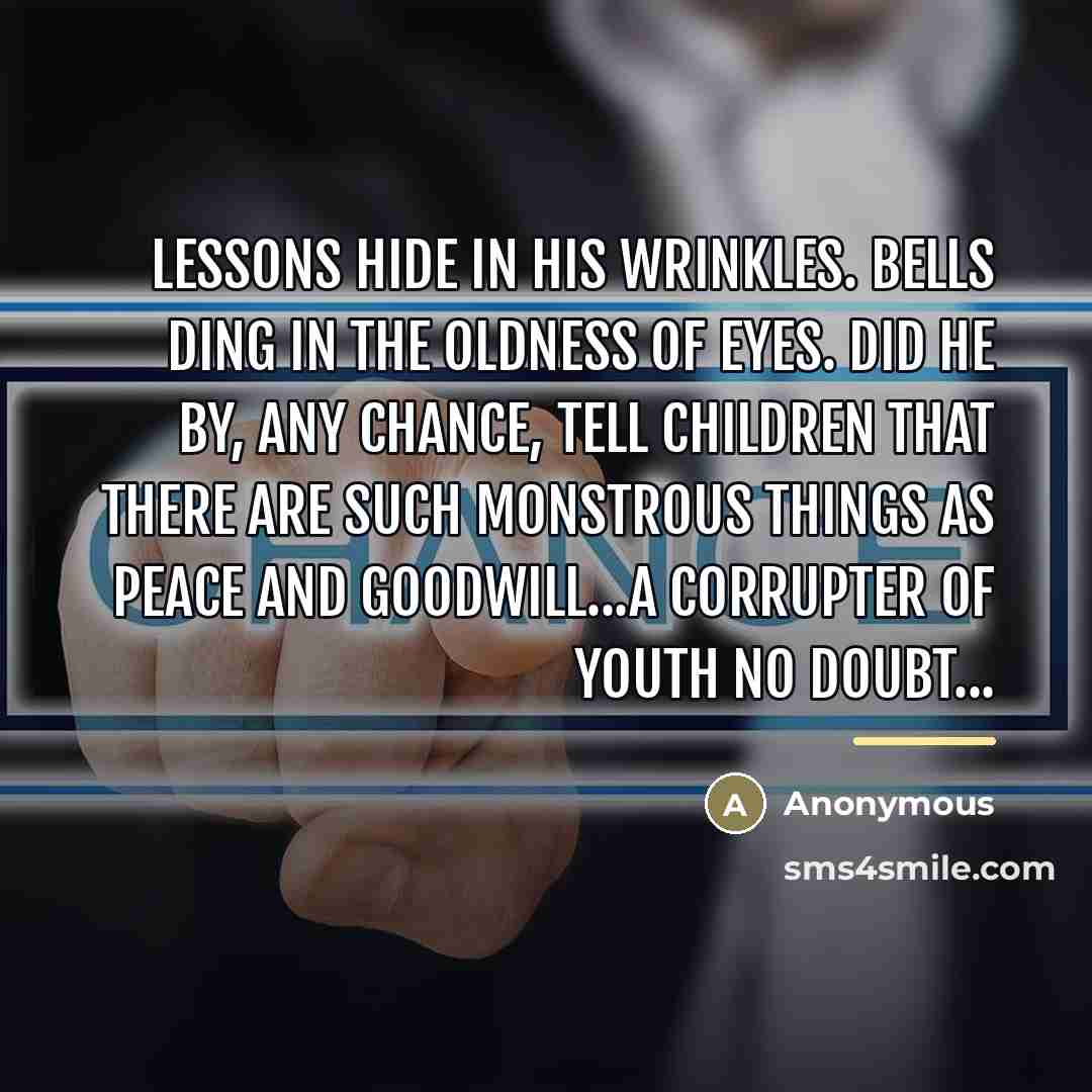 “Lessons hide in his wrinkles. Bells ding in the oldness…” quote by Anonymous