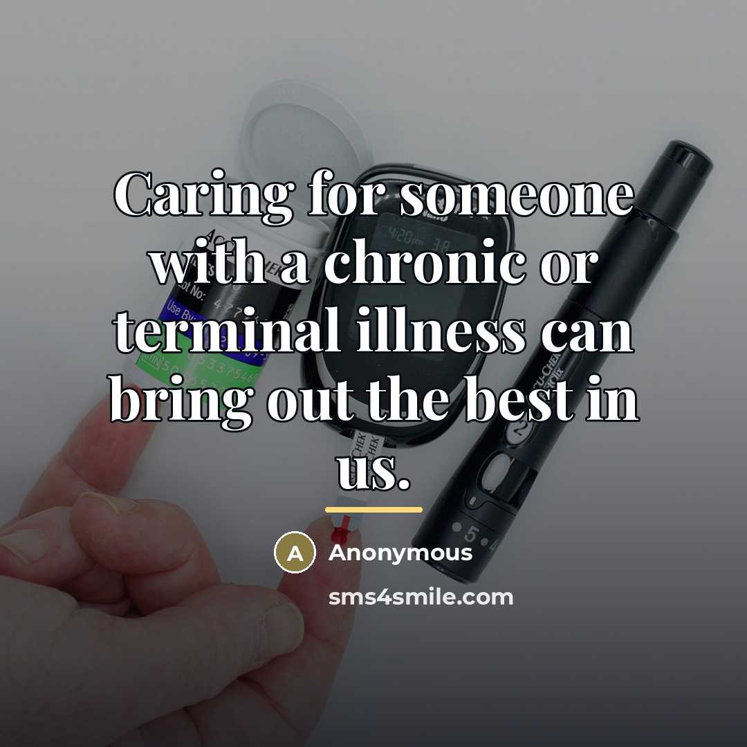 “Caring for someone with a chronic or terminal illness can…” quote by Anonymous
