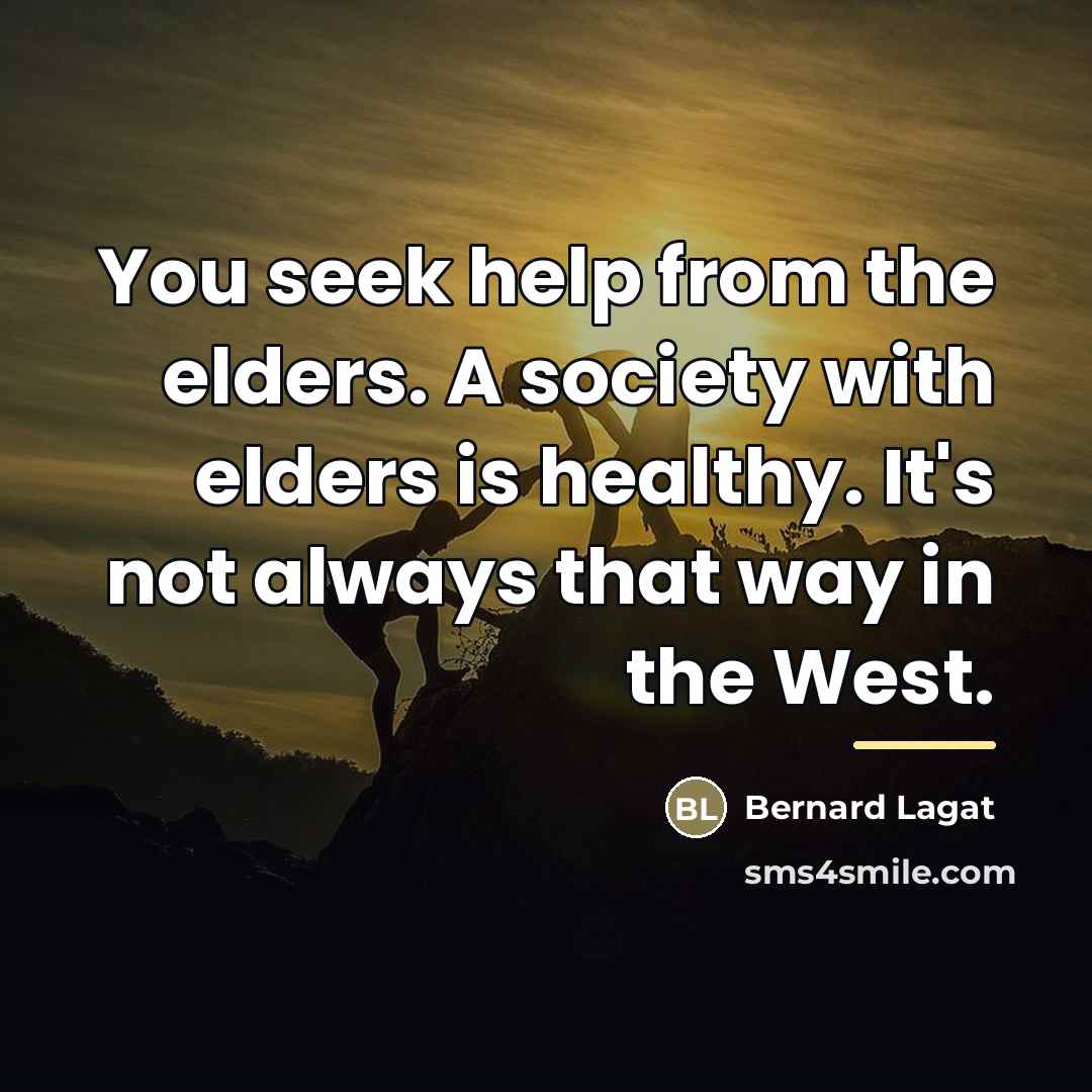“You seek help from the elders. A society with elders…” quote by Bernard Lagat