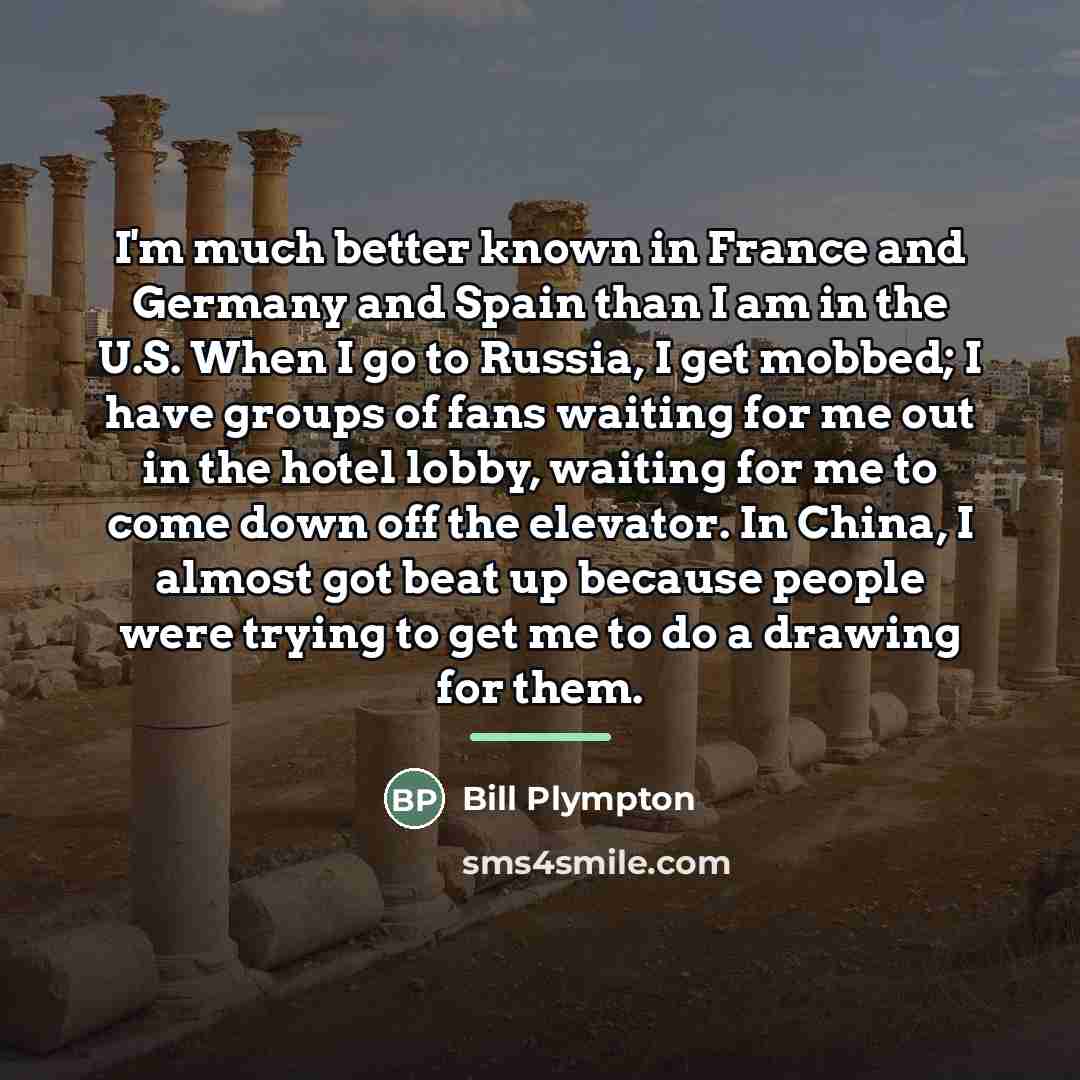 “I'm much better known in France and Germany and Spain…” quote by Bill Plympton
