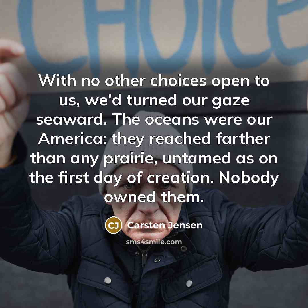 “With no other choices open to us, we'd turned our…” quote by Carsten Jensen