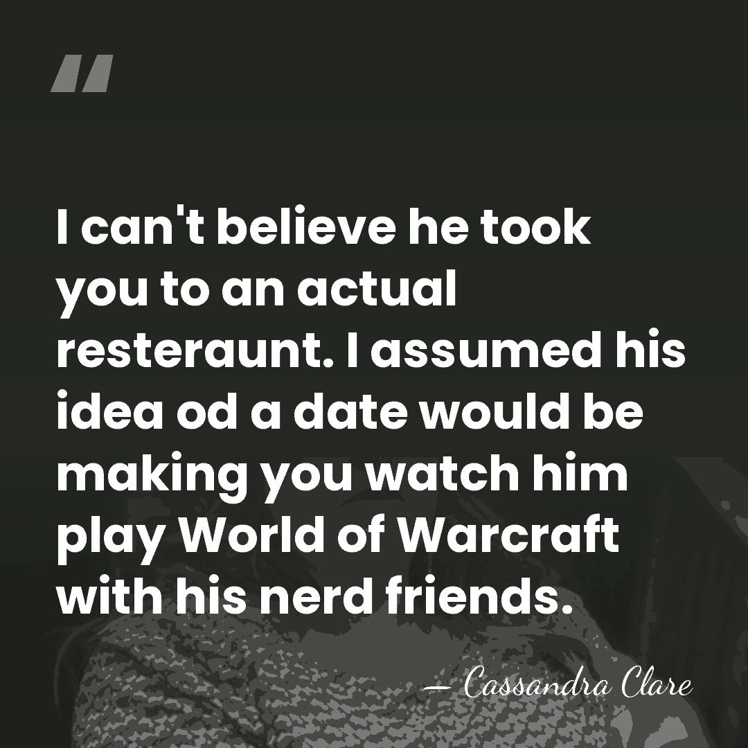 I can't believe he took you to an actual resteraunt. I assumed&hellip; - Cassandra Clare