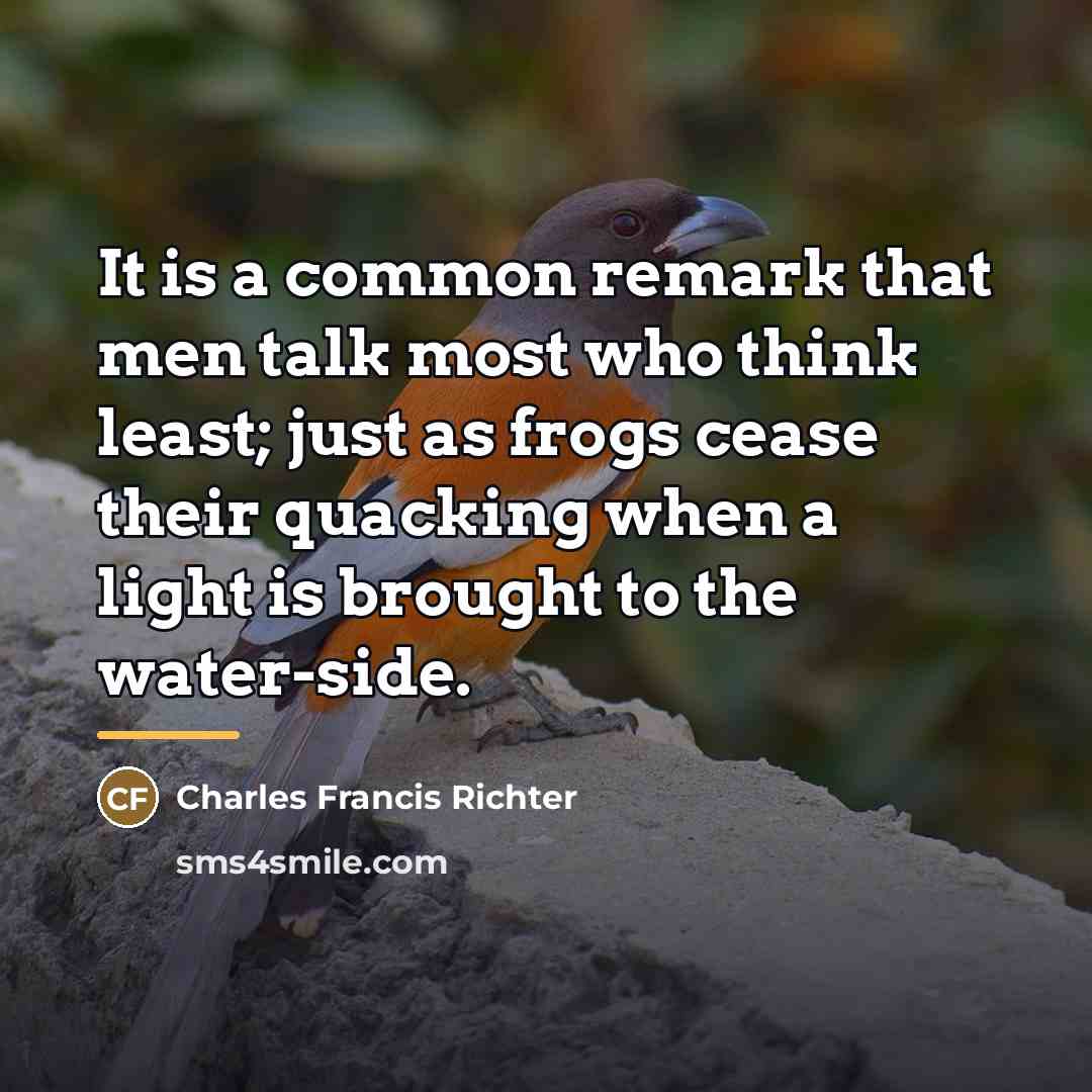 “It is a common remark that men talk most who…” quote by Charles Francis Richter