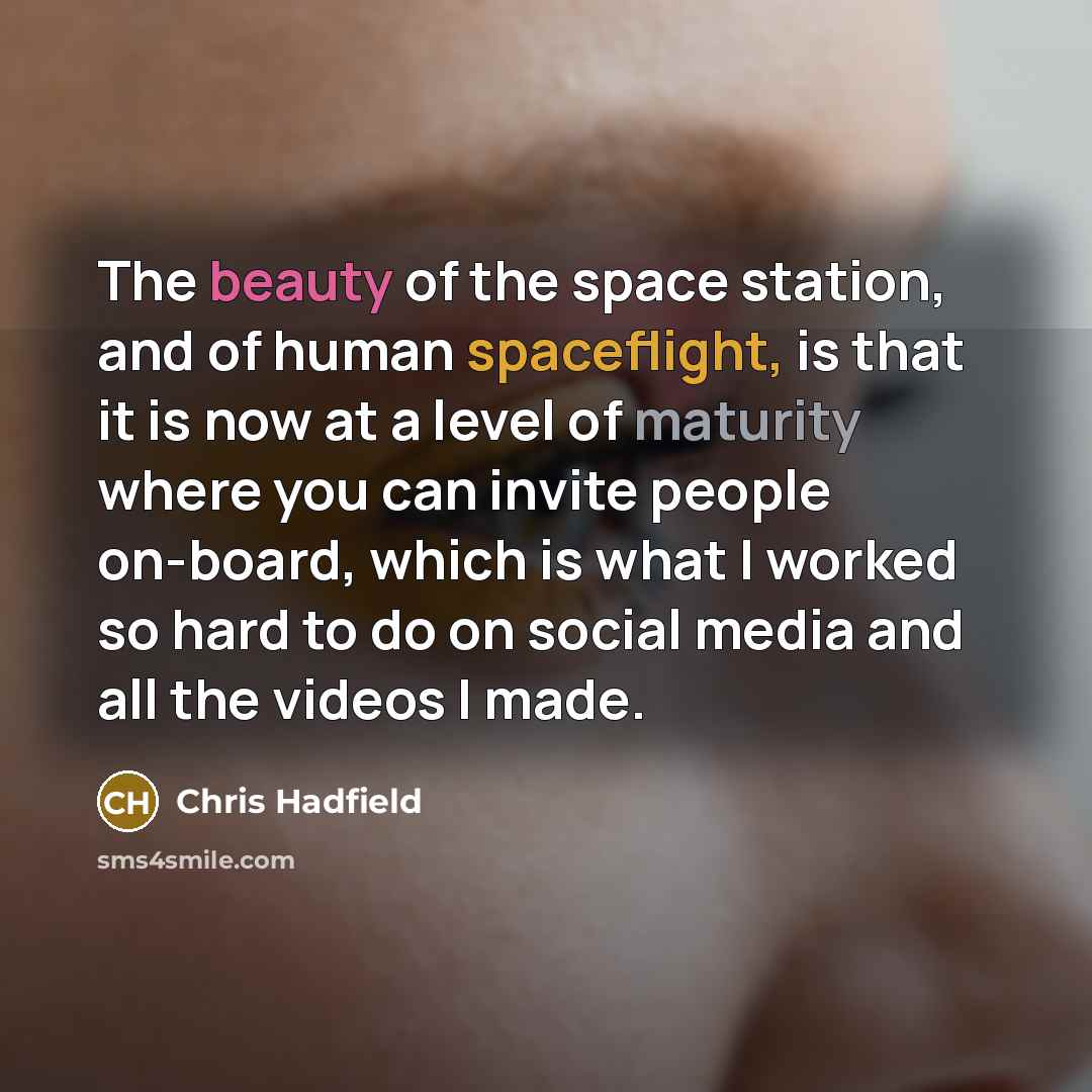 “The beauty of the space station, and of human spaceflight,…” quote by Chris Hadfield