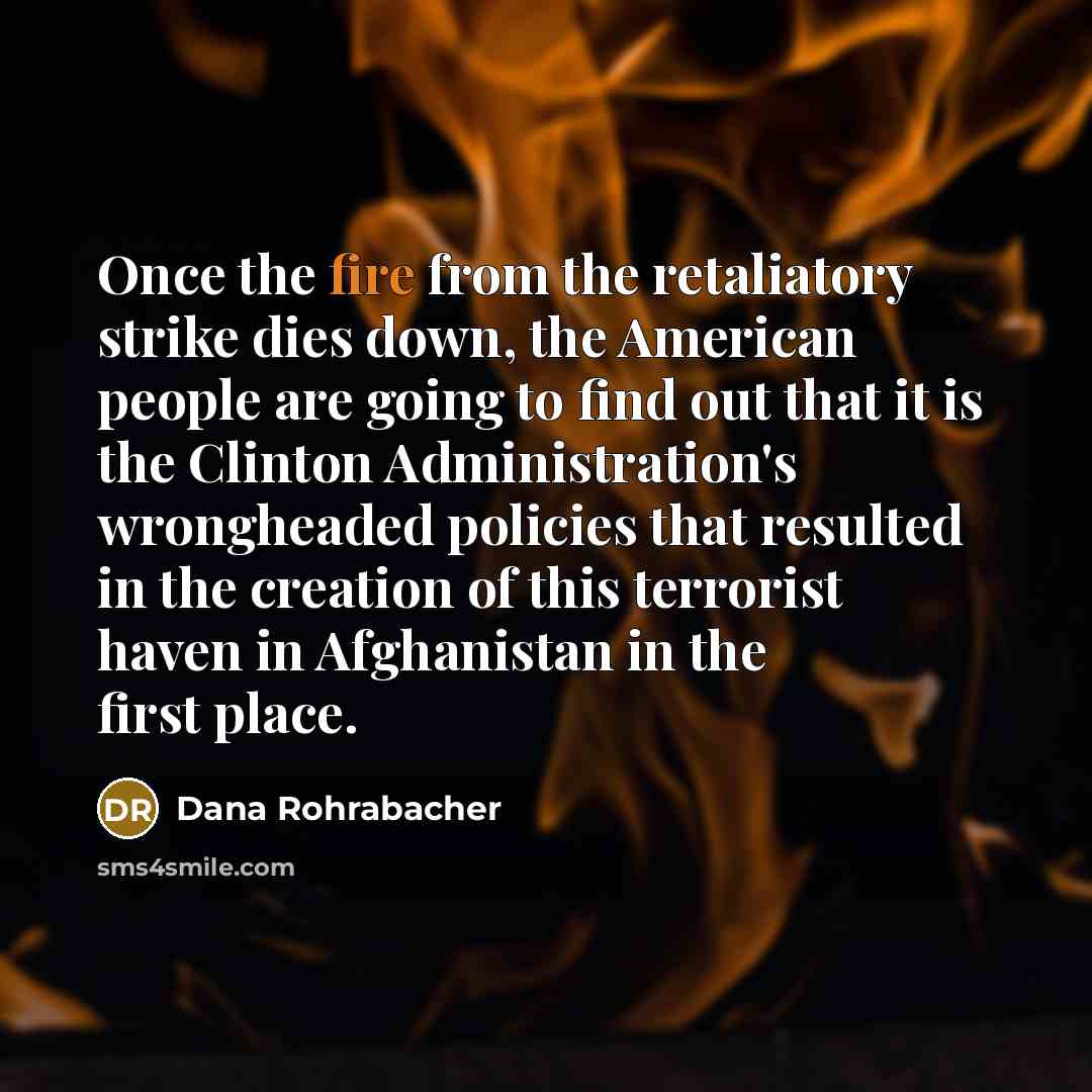 “Once the fire from the retaliatory strike dies down, the…” quote by Dana Rohrabacher