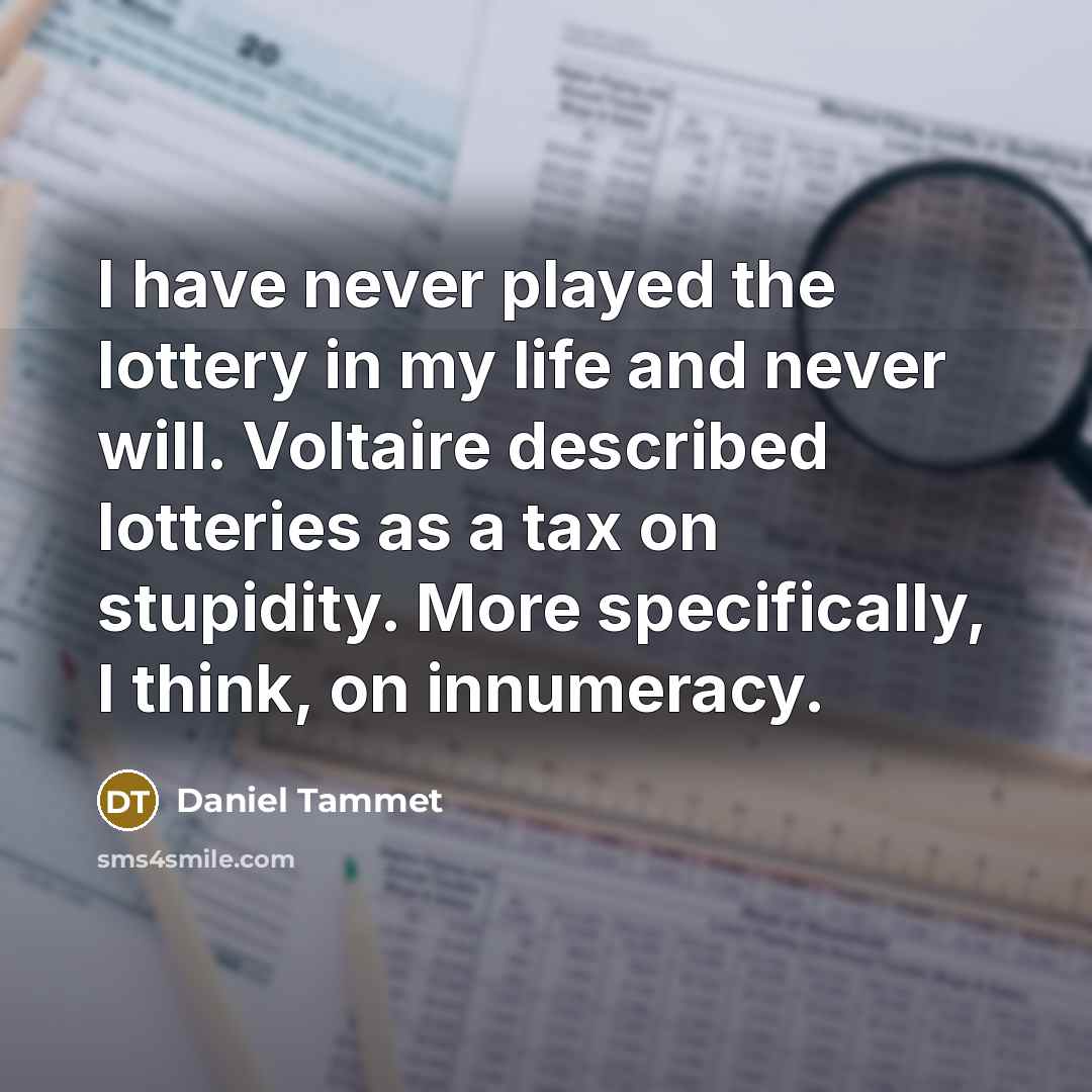“I have never played the lottery in my life and…” quote by Daniel Tammet