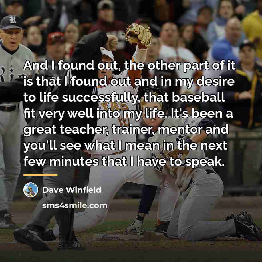 “And I found out, the other part of it is…” quote by Dave Winfield