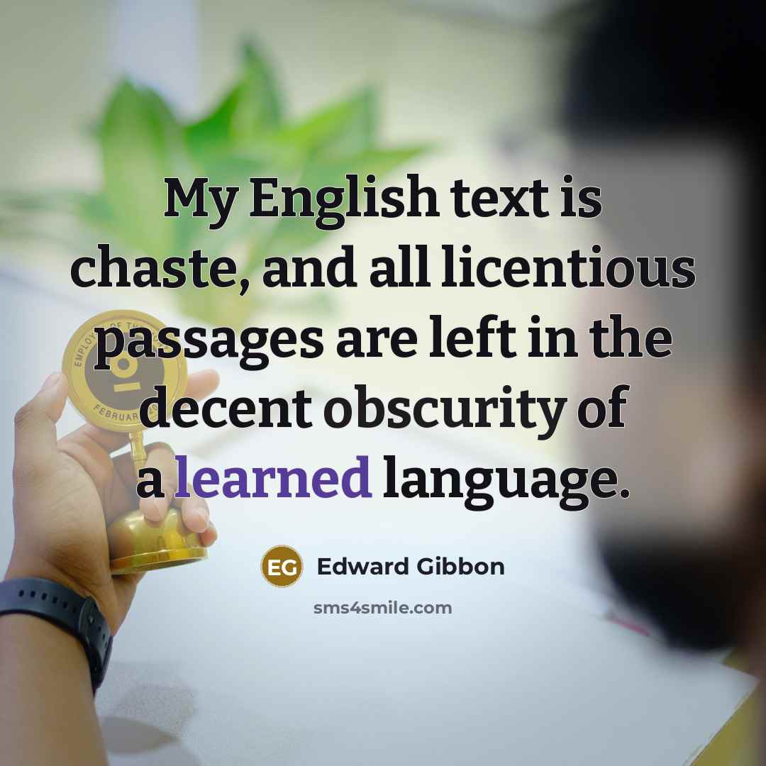 “My English text is chaste, and all licentious passages are…” quote by Edward Gibbon