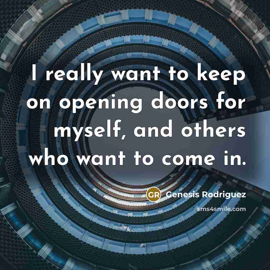 “I really want to keep on opening doors for myself,…” quote by Genesis Rodriguez