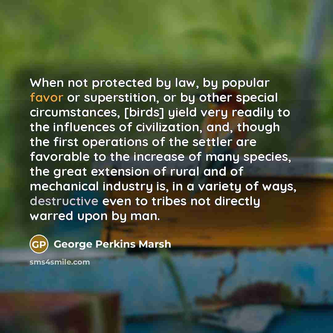 “When not protected by law, by popular favor or superstition,…” quote by George Perkins Marsh