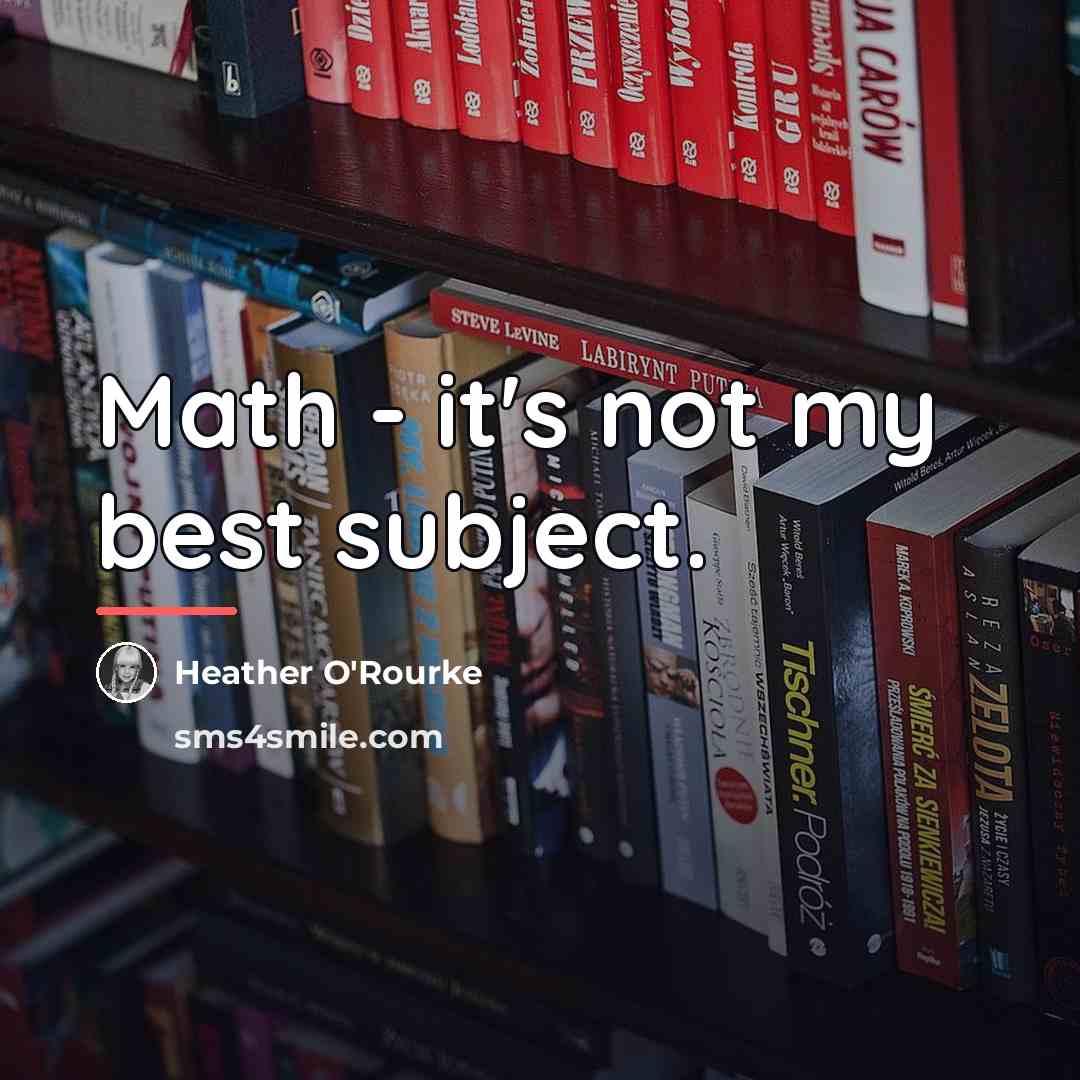 “Math - it's not my best subject.…” quote by Heather O'Rourke