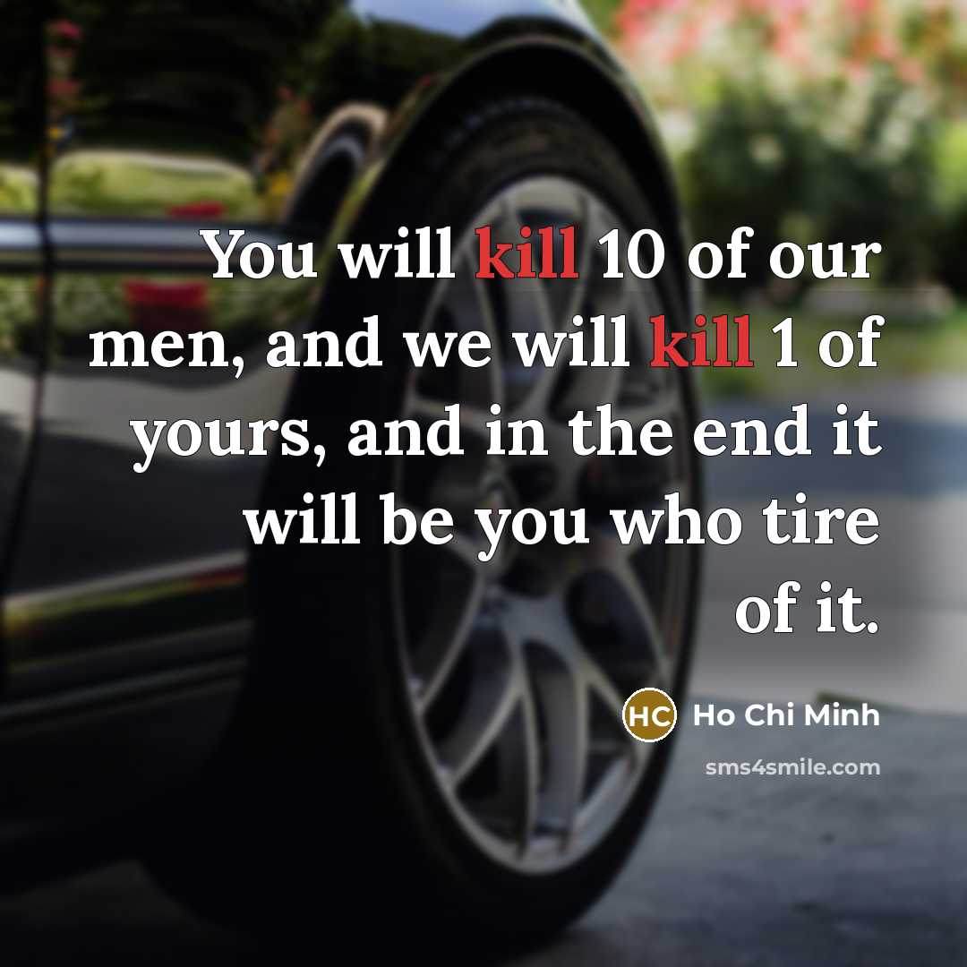 “You will kill 10 of our men, and we will…” quote by Ho Chi Minh