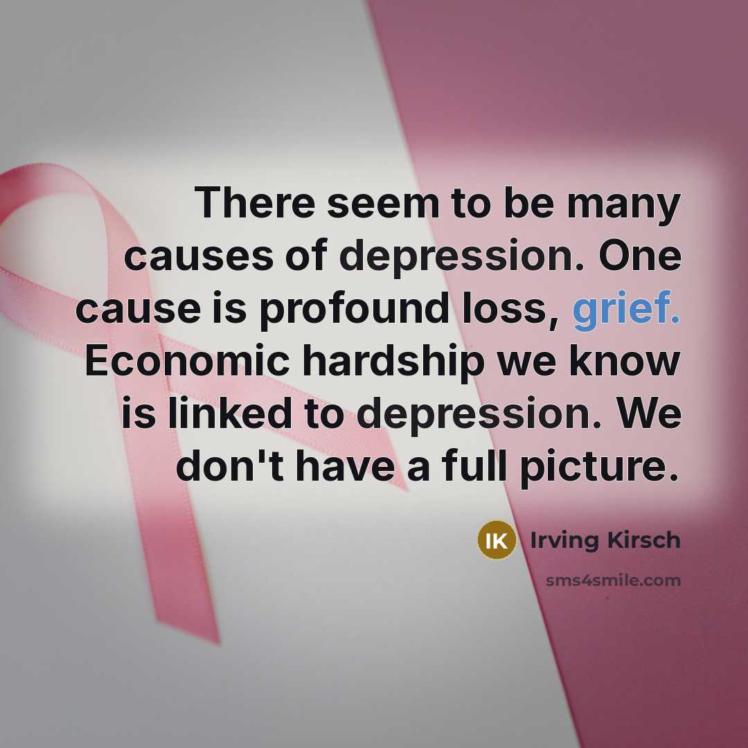 “There seem to be many causes of depression. One cause…” quote by Irving Kirsch
