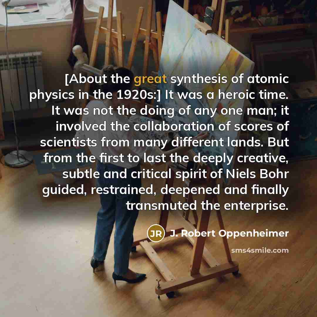 “[About the great synthesis of atomic physics in the 1920s:]…” quote by J. Robert Oppenheimer