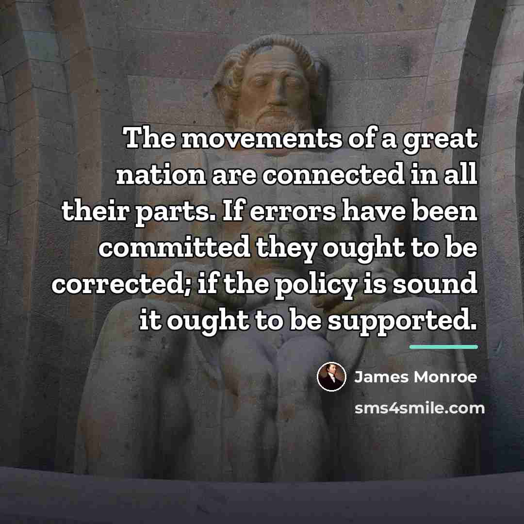 “The movements of a great nation are connected in all…” quote by James Monroe