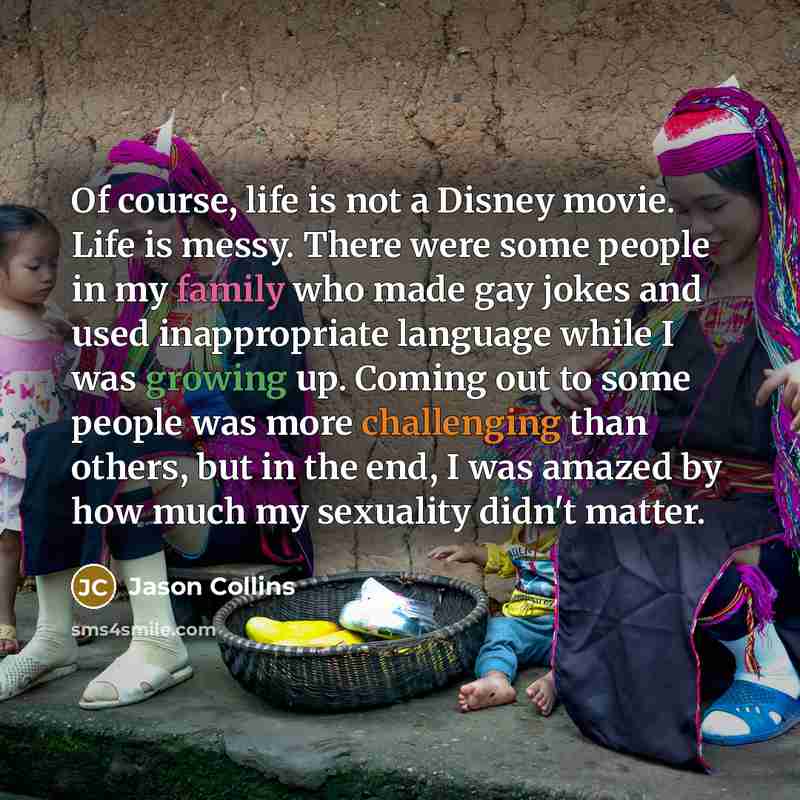 “Of course, life is not a Disney movie. Life is…” quote by Jason Collins