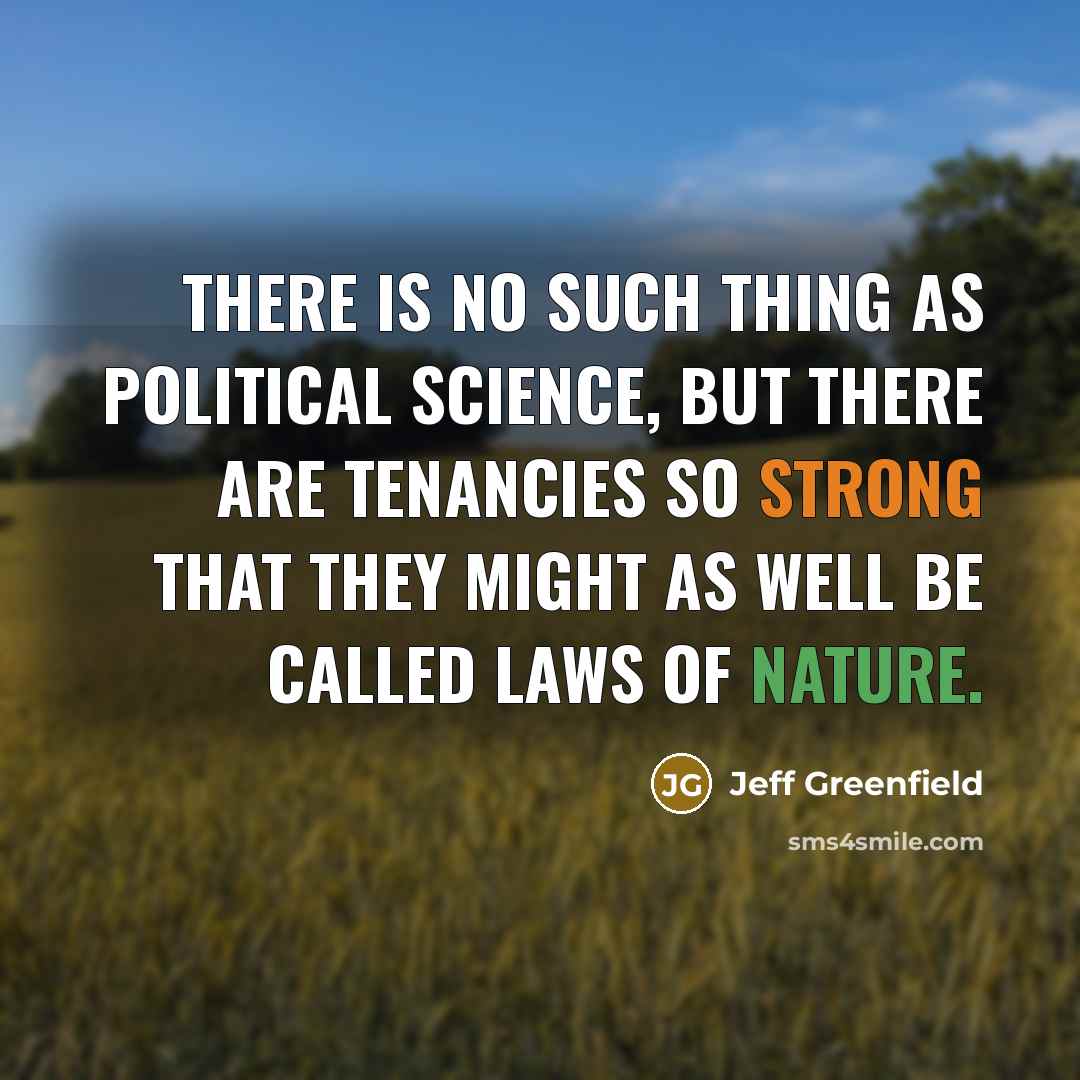 “There is no such thing as political science, but there…” quote by Jeff Greenfield