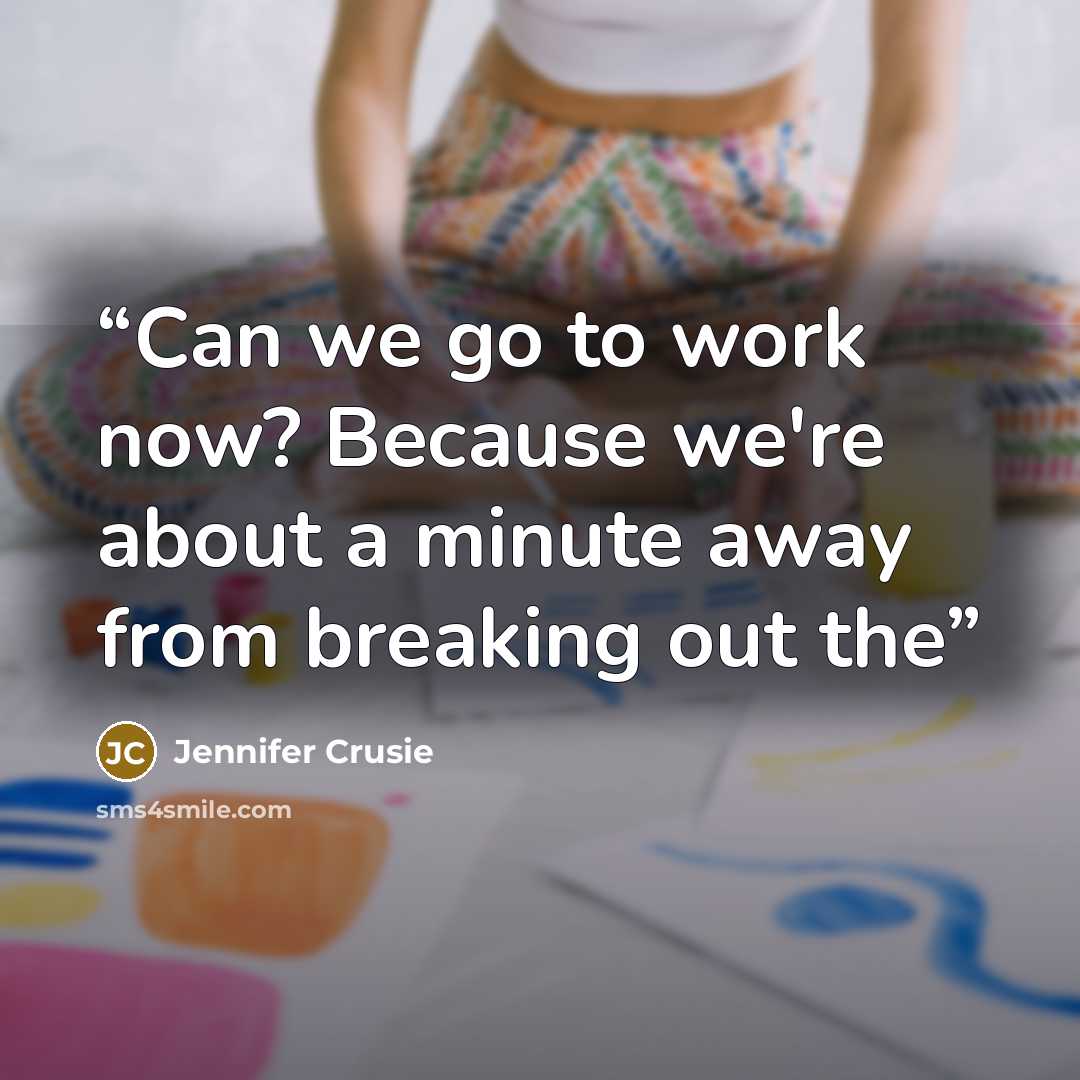 “Can we go to work now? Because we're about a minute away from breaking out the” quote by Jennifer Crusie