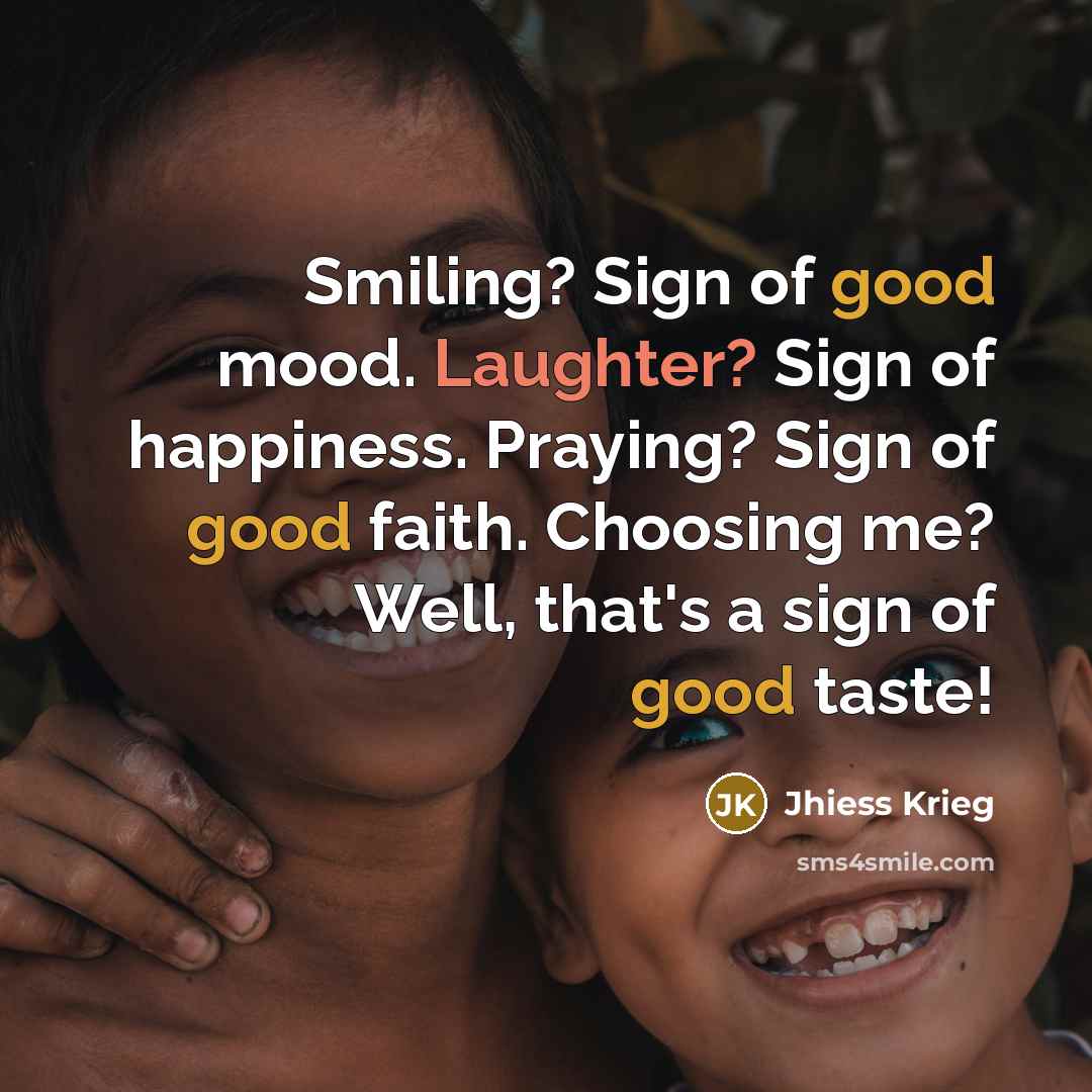 “Smiling? Sign of good mood. Laughter? Sign of happiness. Praying?…” quote by Jhiess Krieg