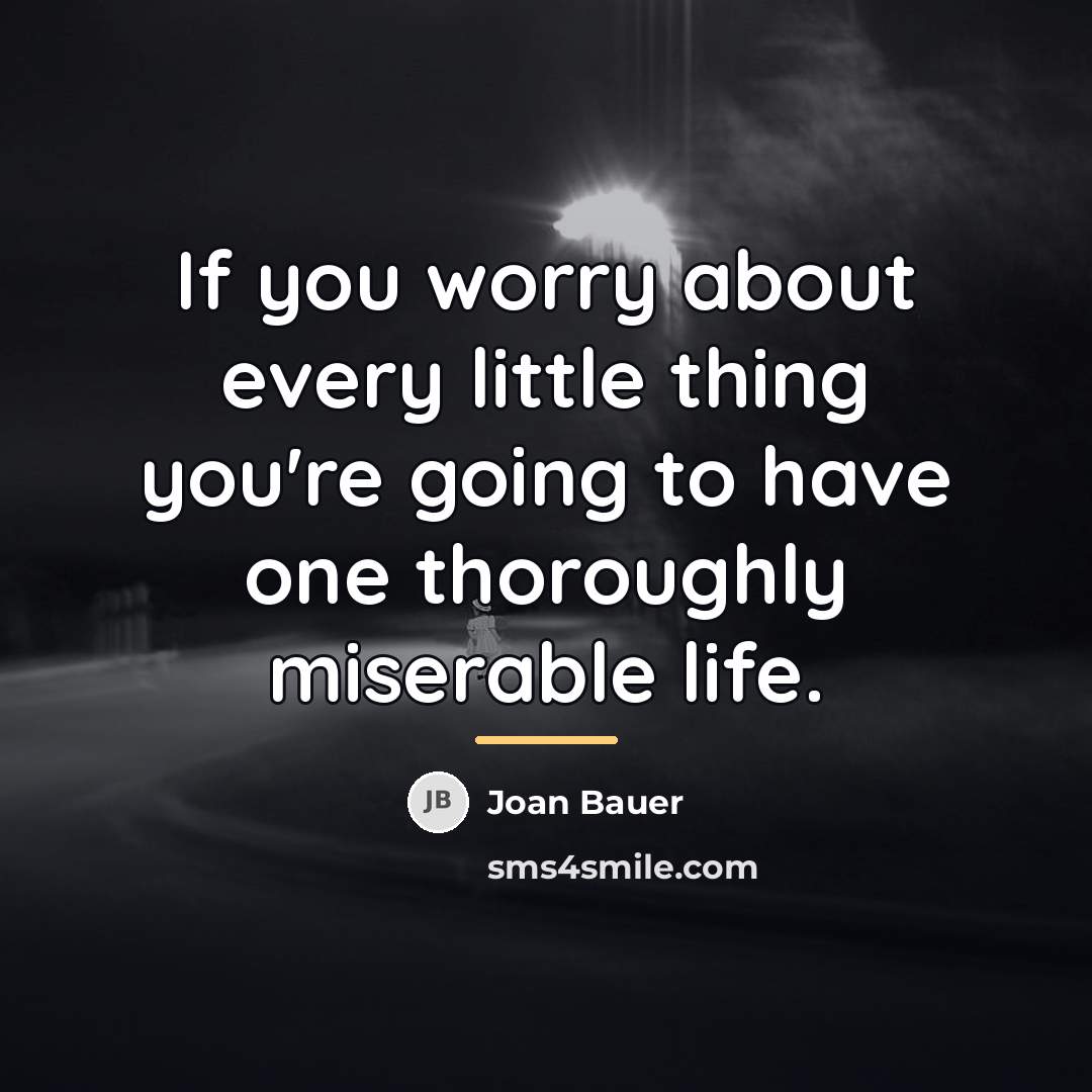 “If you worry about every little thing you're going to…” quote by Joan Bauer