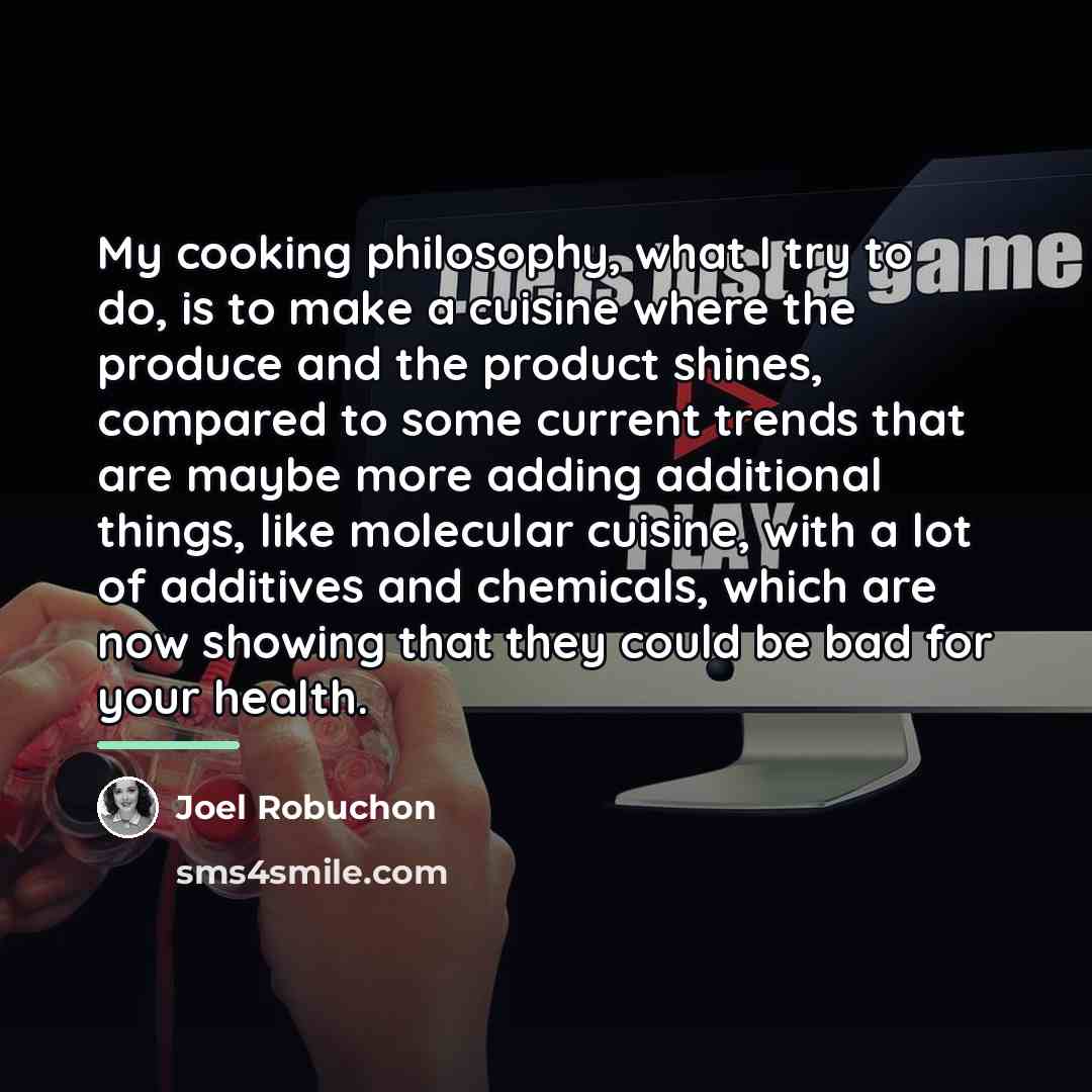 “My cooking philosophy, what I try to do, is to…” quote by Joel Robuchon