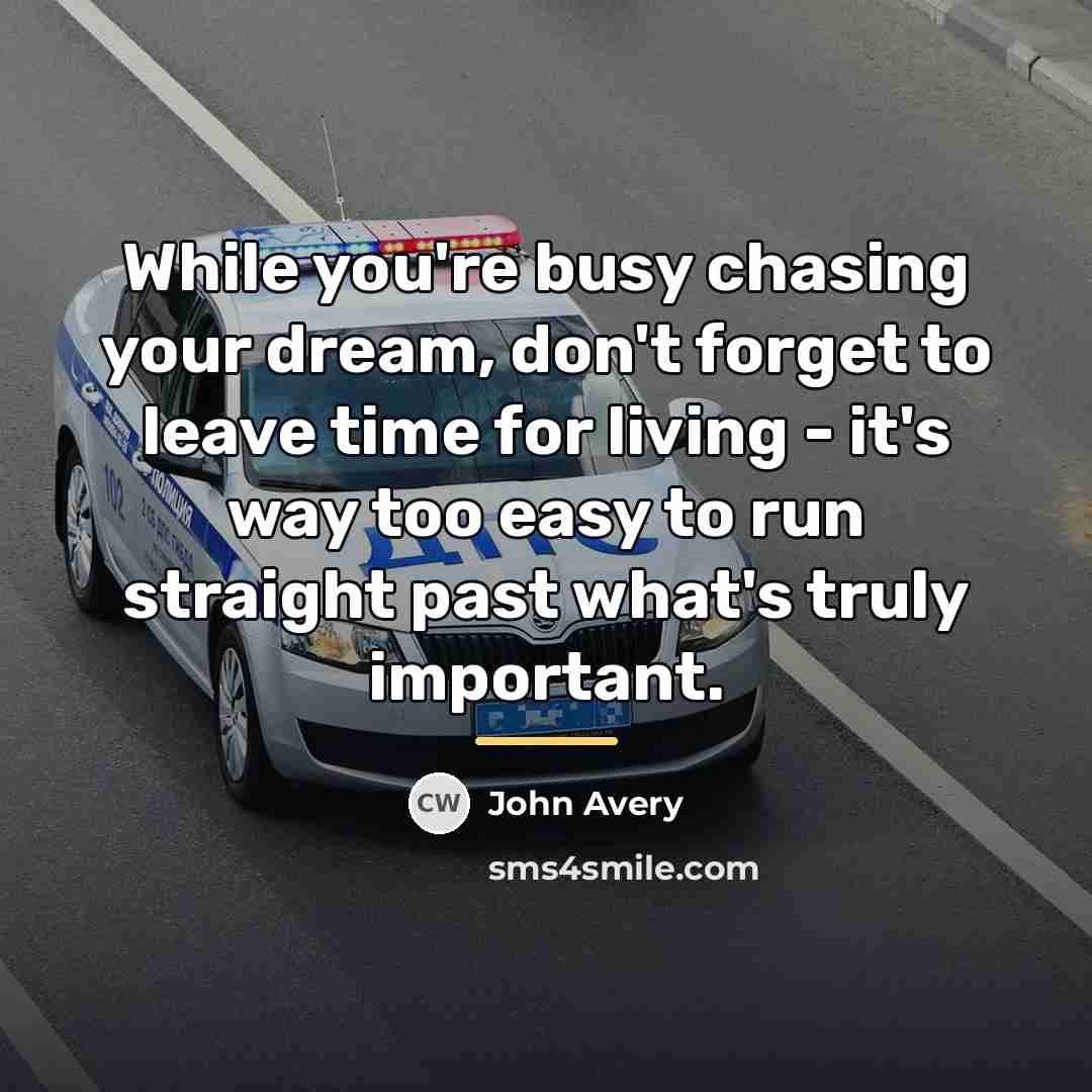“While you're busy chasing your dream, don't forget to leave…” quote by John Avery