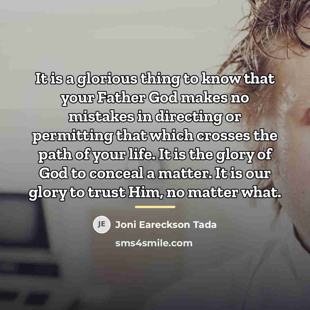 “It is a glorious thing to know that your Father…” quote by Joni Eareckson Tada