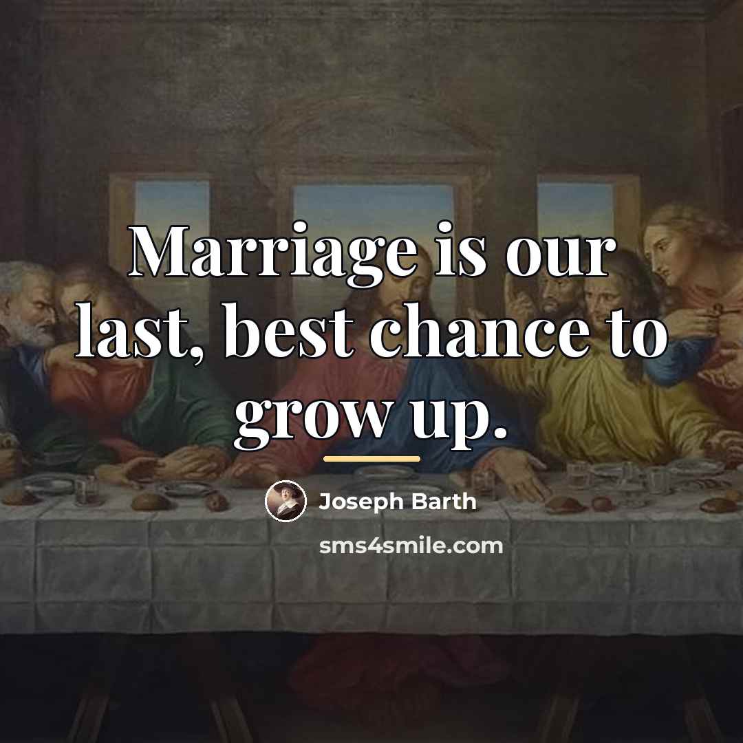 “Marriage is our last, best chance to grow up.…” quote by Joseph Barth
