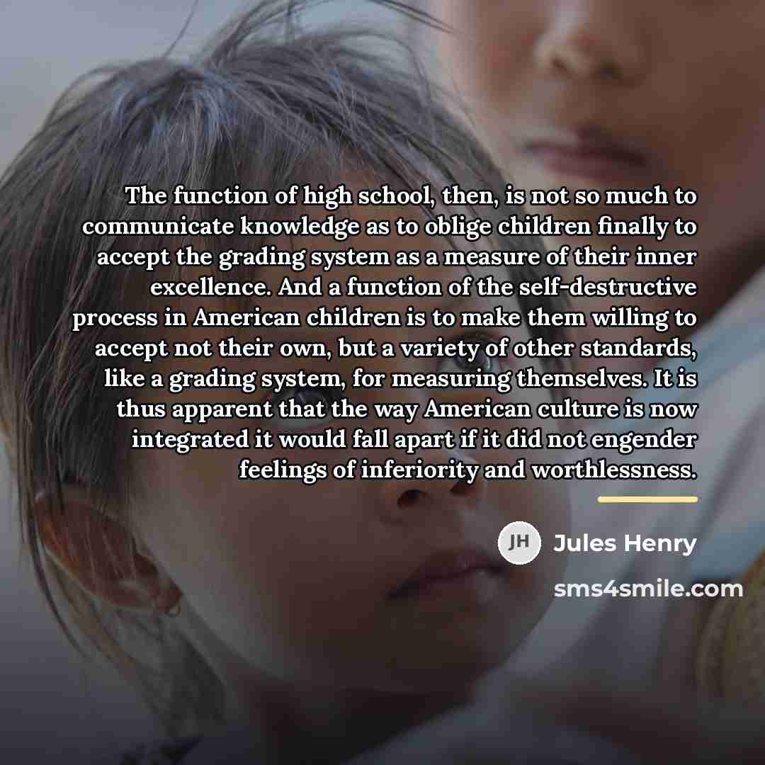 “The function of high school, then, is not so much…” quote by Jules Henry