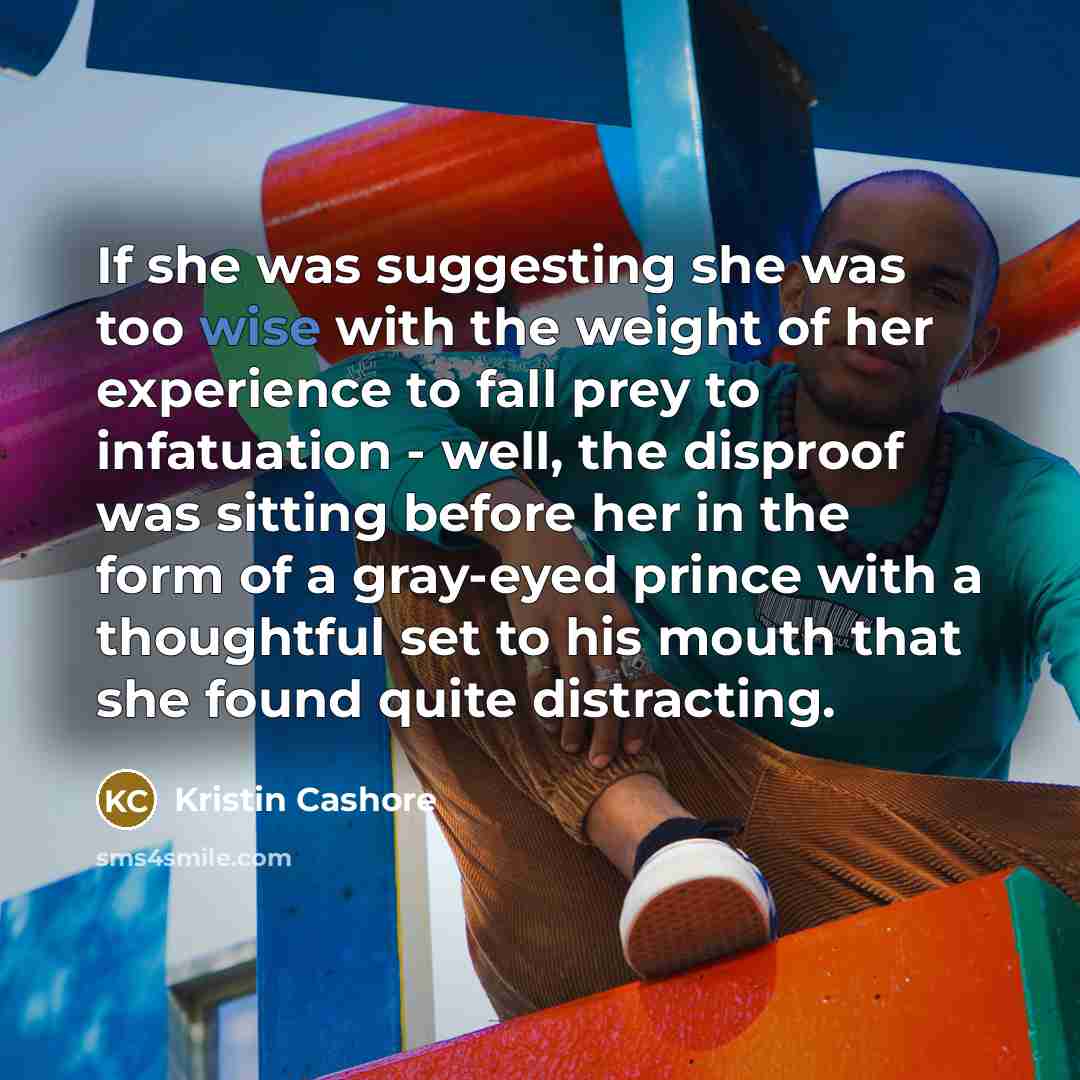 “If she was suggesting she was too wise with the…” quote by Kristin Cashore