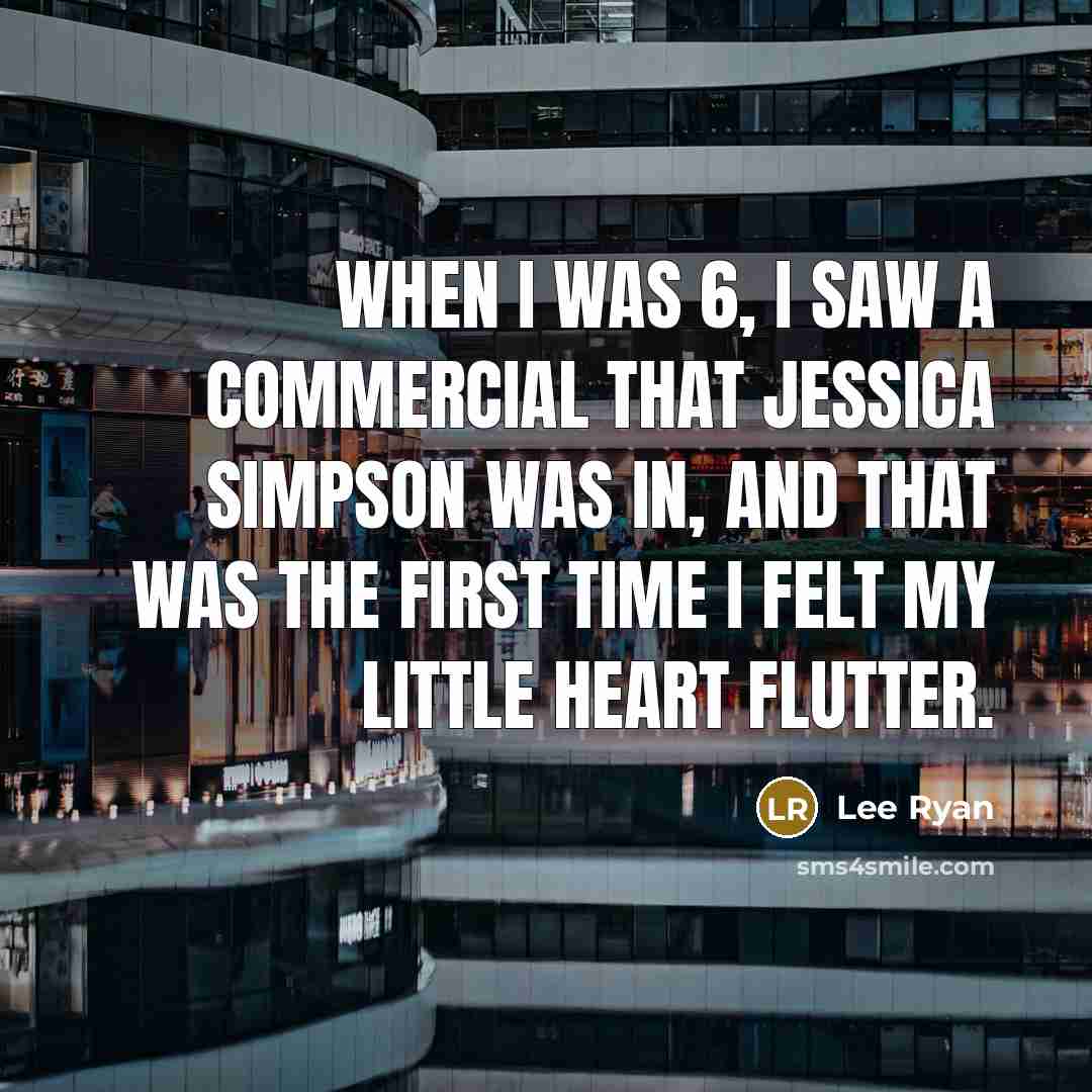 “When I was 6, I saw a commercial that Jessica…” quote by Lee Ryan