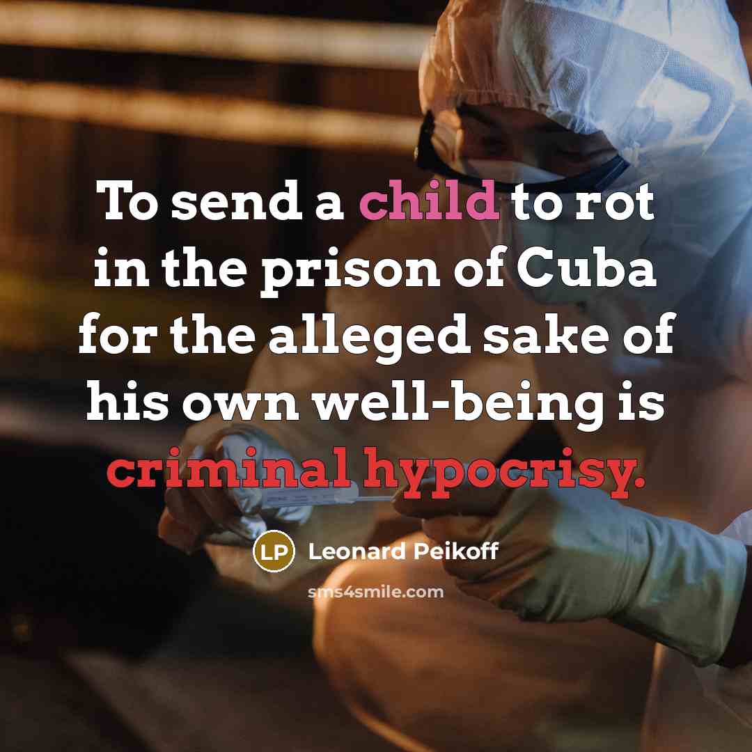 “To send a child to rot in the prison of…” quote by Leonard Peikoff