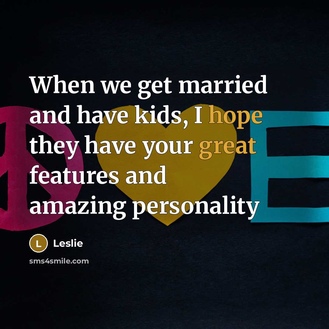 “When we get married and have kids, I hope they…” quote by Leslie