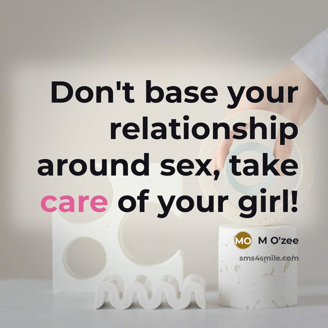 “Don't base your relationship around sex, take care of your…” quote by M O'zee