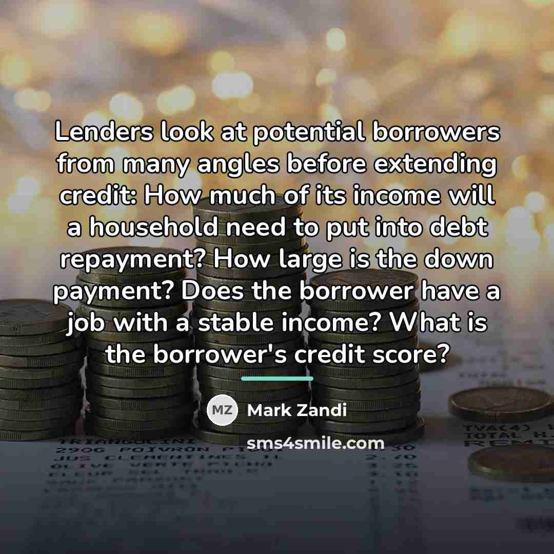 “Lenders look at potential borrowers from many angles before extending…” quote by Mark Zandi