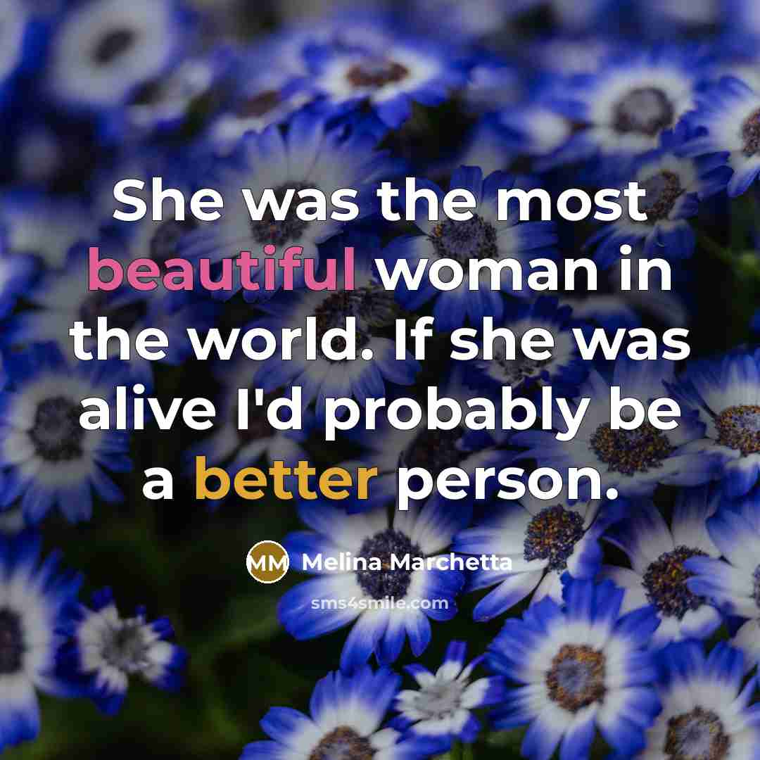 “She was the most beautiful woman in the world. If…” quote by Melina Marchetta