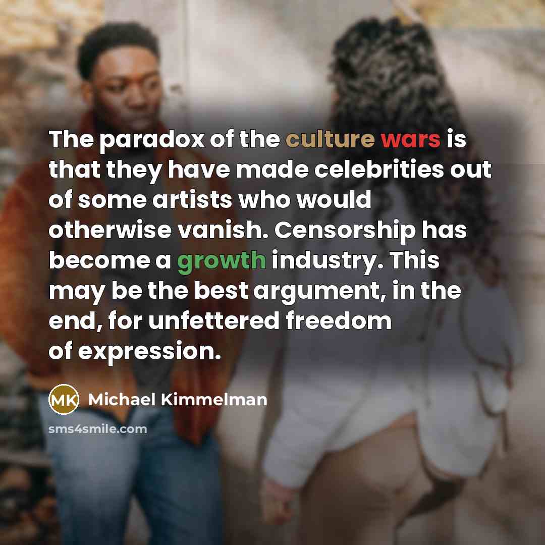 “The paradox of the culture wars is that they have…” quote by Michael Kimmelman