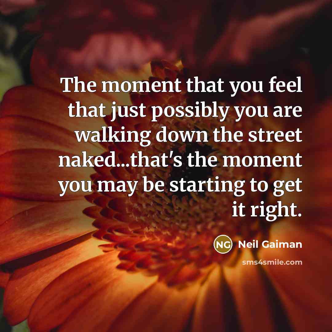 “The moment that you feel that just possibly you are…” quote by Neil Gaiman