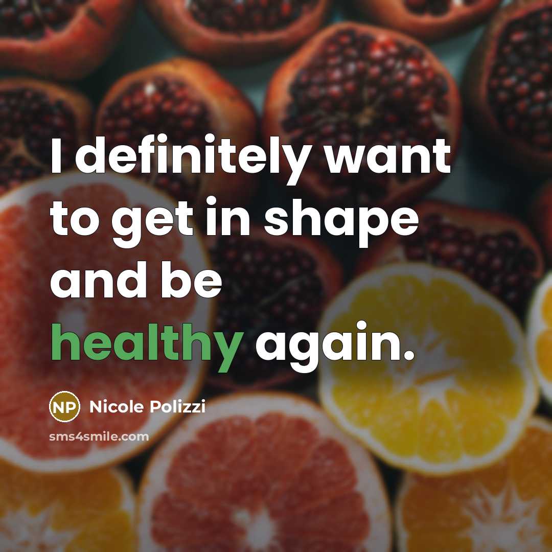 “I definitely want to get in shape and be healthy…” quote by Nicole Polizzi