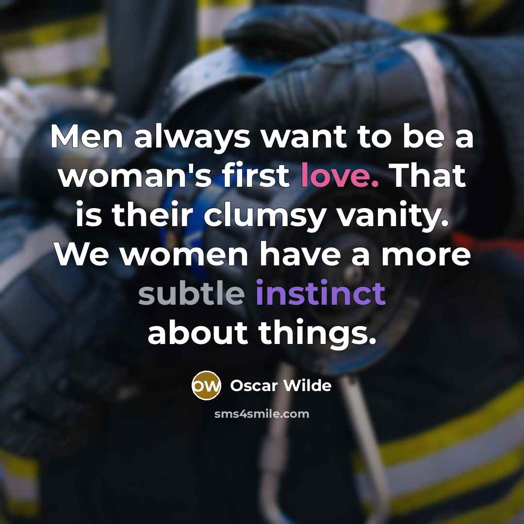 “Men always want to be a woman's first love. That…” quote by Oscar Wilde