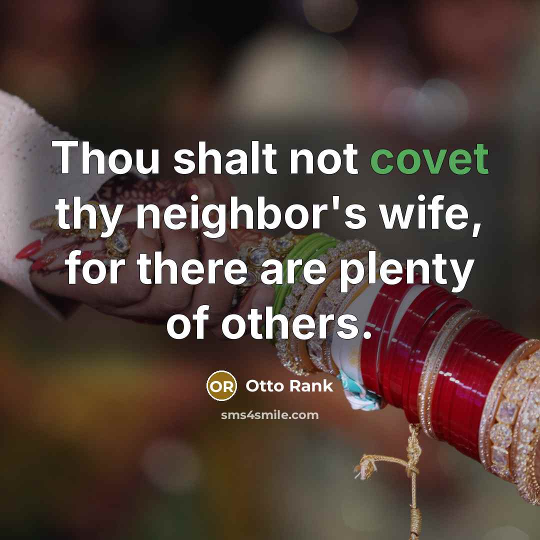 “Thou shalt not covet thy neighbor's wife, for there are…” quote by Otto Rank