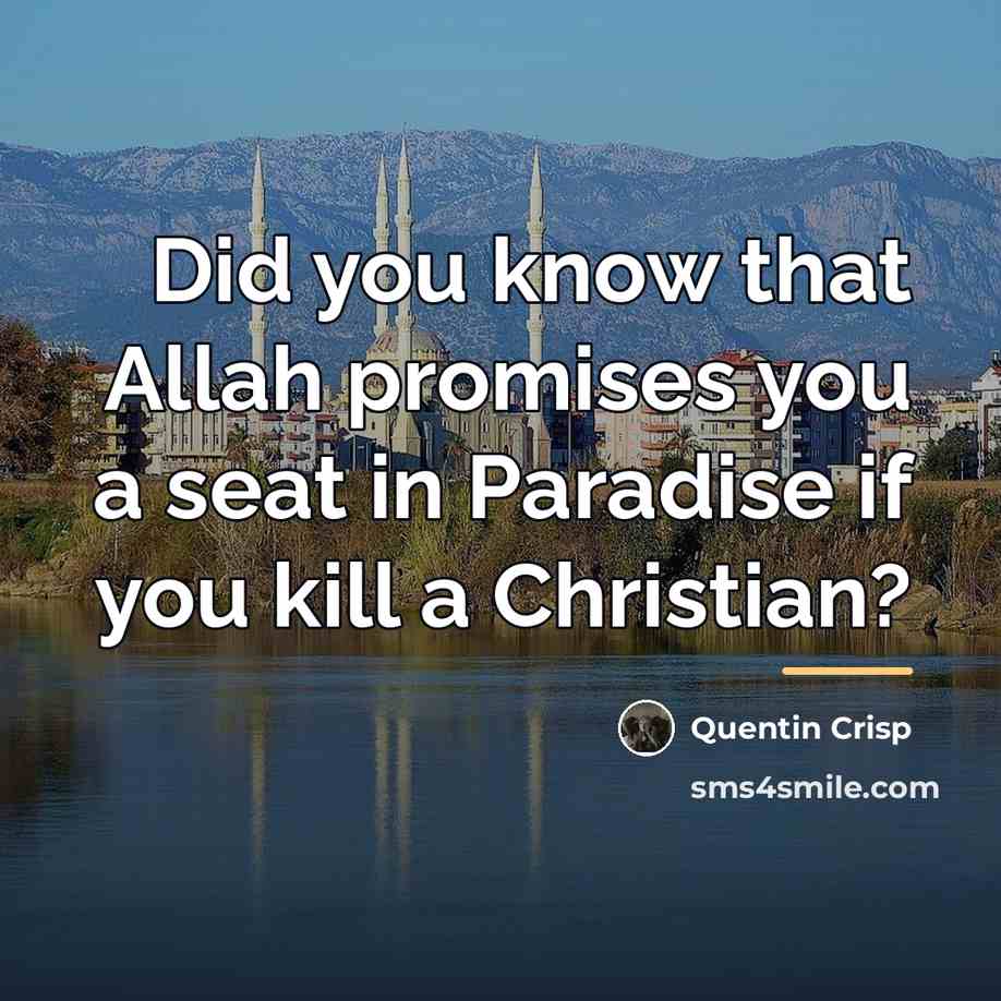 “Did you know that Allah promises you a seat in…” quote by Quentin Crisp