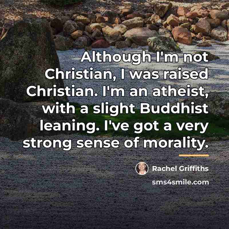“Although I'm not Christian, I was raised Christian. I'm an…” quote by Rachel Griffiths